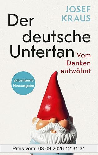 Der deutsche Untertan: Vom Denken entwöhnt - aktualisierte Neuausgabe