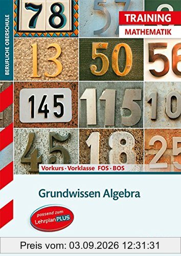 Training FOS/BOS - Mathematik Grundwissen Algebra (Vorkurs/Vorklasse)