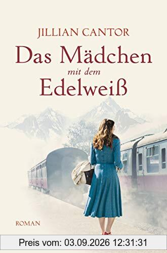 Das Mädchen mit dem Edelweiß: Roman