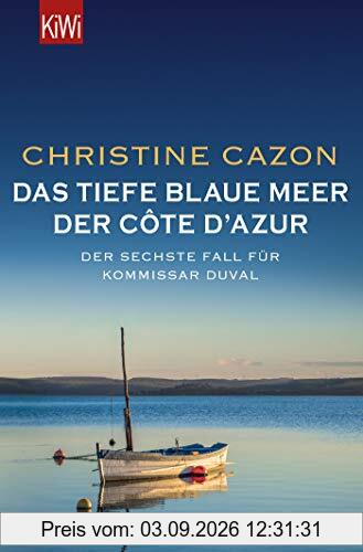 Das tiefe blaue Meer der Côte d'Azur: Der sechste Fall für Kommissar Duval (Kommissar Duval ermittelt, Band 6)