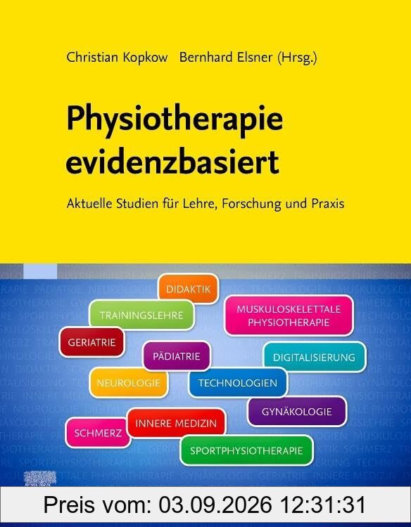 Physiotherapie evidenzbasiert: Aktuelle Studien für Lehre, Forschung und Praxis