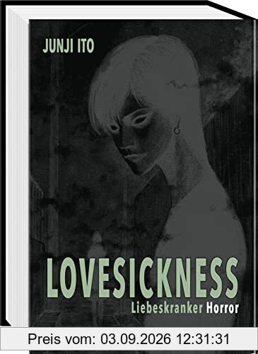 Lovesickness - Liebeskranker Horror: Von der Liebe und anderen zwischenmenschlichen Grausamkeiten - Gänsehaut-Horror vom Meister Junji Ito