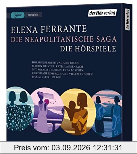 Die Neapolitanische Saga: Die Hörspiele - Meine geniale Freundin - Die Geschichte eines neuen Namens - Die Geschichte der getrennten Wege - Die ... Neapolitanische Saga - Gesamtausgabe, Band 2)
