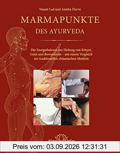 Marmapunkte des Ayurveda: Die Energiebahnen zur Heilung von Körper, Geist und Bewusstsein – mit einem Vergleich zur traditionellen chinesischen Medizin
