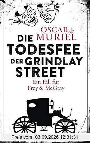 Die Todesfee der Grindlay Street: Ein Fall für Frey und McGray 3