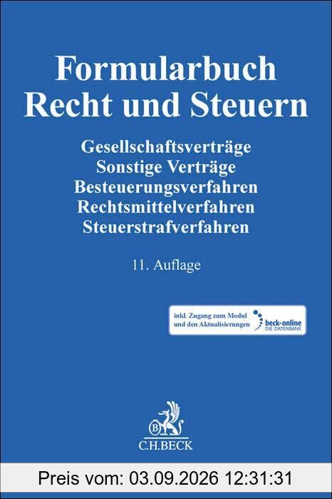 Formularbuch Recht und Steuern: Gesellschaftsverträge, Sonstige Verträge, Besteuerungsverfahren, Rechtsmittelverfahren, Steuerstrafverfahren