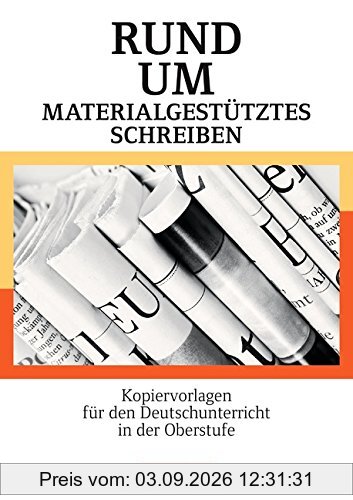 Rund um ... - Sekundarstufe II: Rund um materialgestütztes Schreiben: Kopiervorlagen für den Deutschunterricht in der Oberstufe. Kopiervorlagen