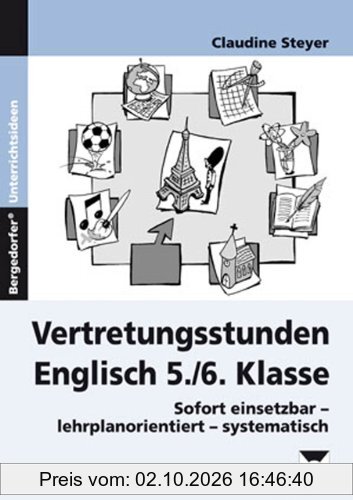 Vertretungsstunden Englisch 5./6. Klasse: Sofort einsetzbar - lehrplanorientiert - systematisch