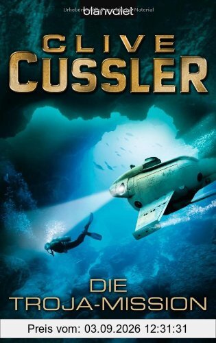 Die Troja-Mission: Ein Dirk-Pitt-Roman