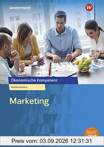 Ökonomische Kompetenz: Marketing: Ein kompetenzorientiertes Informations- und Arbeitsbuch