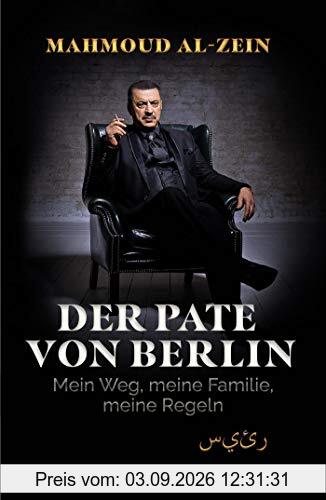 Der Pate von Berlin: Mein Weg, meine Familie, meine Regeln