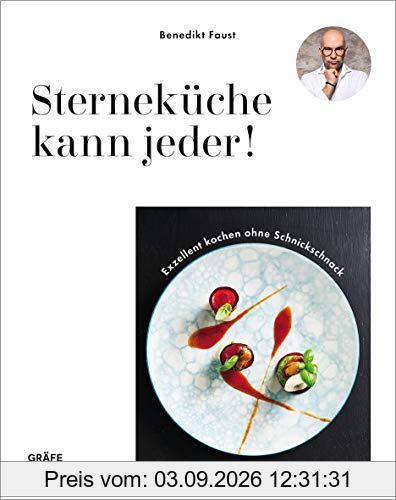 Sterneküche kann jeder!: Exzellent Kochen ohne Schnickschnack (Gräfe und Unzer Einzeltitel)