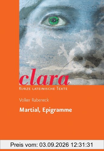 Martial, Epigramme. clara. Kurze lateinische Texte. Heft 16. (Lernmaterialien)