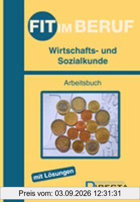 Fit im Beruf - Wirtschafts- und Sozialkunde: Arbeitsbuch mit Lösungen