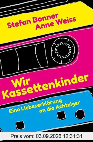Wir Kassettenkinder: Eine Liebeserklärung an die Achtziger