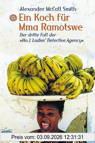 Ein Koch für Mma Ramotswe. Der dritte Fall der 'No. 1 Ladies Detective Agency'.