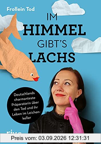 Im Himmel gibt´s Lachs: Deutschlands charmanteste Präparatorin über den Tod und ihr Leben im Leichenkeller