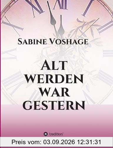 Alt werden war gestern