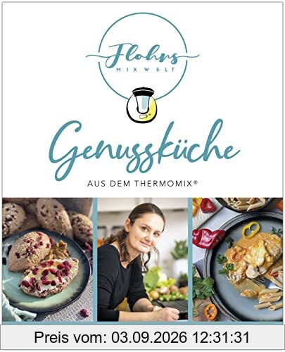 Flohrs Mixwelt: Genussküche aus dem Thermomix®