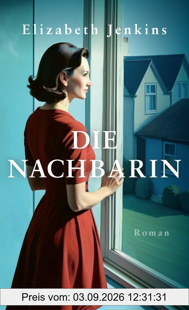 Die Nachbarin: Roman | Ein zeitloser Klassiker neu entdeckt | »Wo liest man schon Sätze so schön, dass man sie zweimal lesen möchte?« Hilary Mantel