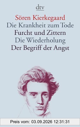 Die Krankheit zum Tode · Furcht und Zittern · Die Wiederholung · Der Begriff der Angst