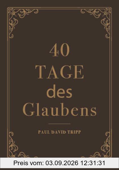 40 Tage des Glaubens: Ein Andachtsbuch