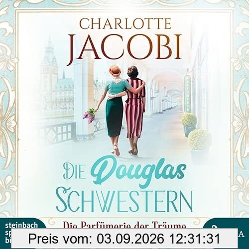Die Douglas-Schwestern – Die Parfümerie der Träume: Roman