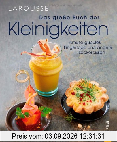 Das große Buch der Kleinigkeiten: Fingerfood und andere Leckerbissen wie Mini Hamburger, Avocado Tomaten Creme aus dem Glas oder Buchweizen Whoopies ... gueules, Fingerfood und andere Leckerbissen