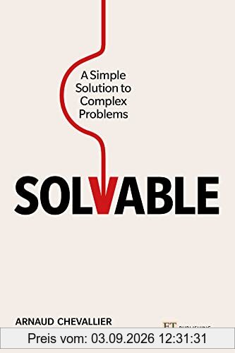Solvable: A Simple Solution to Complex Problems