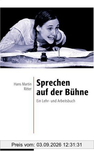 Sprechen auf der Bühne: Ein Lehr- und Arbeitsbuch