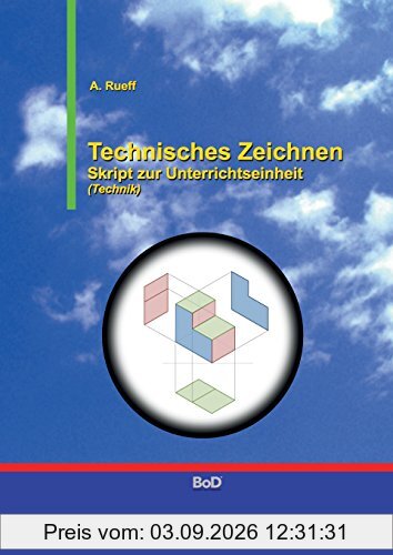 Technisches Zeichnen: Skript zur Unterrichtseinheit