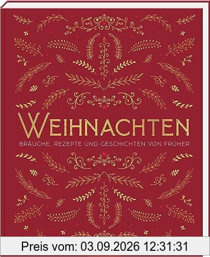 Weihnachten: Bräuche, Rezepte und Geschichten von früher | Schönes vom Fest der Feste