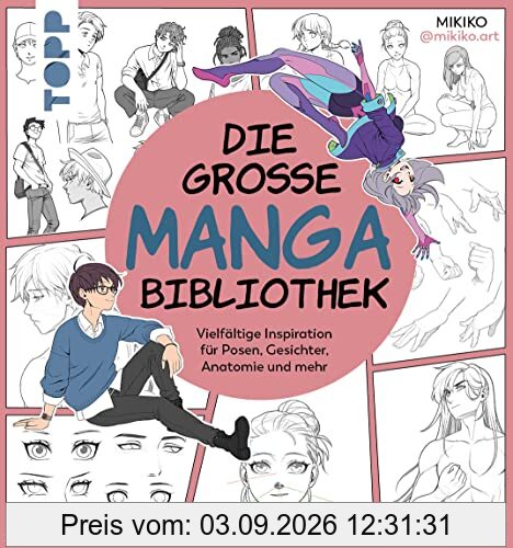 Die große Manga-Bibliothek: Vielfältige Inspirationen für Posen, Gesichter und Anatomie