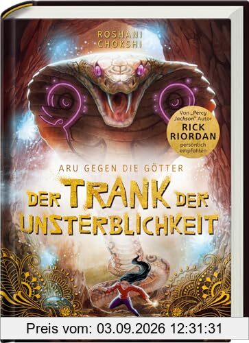 Aru gegen die Götter, Band 5: Der Trank der Unsterblichkeit (Rick Riordan Presents: abenteuerliche Götter-Fantasy ab 10 Jahre) (Aru gegen die Götter, 5)