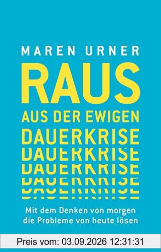 Raus aus der ewigen Dauerkrise: Mit dem Denken von morgen die Probleme von heute lösen