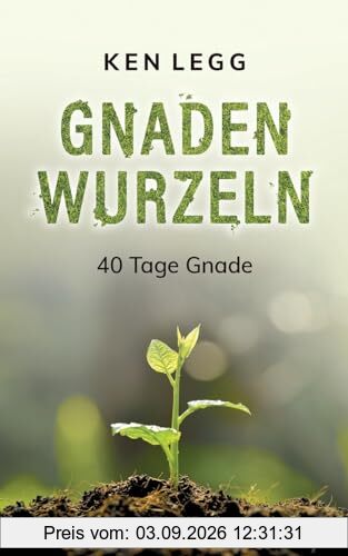 Gnadenwurzeln: 40 Tage Gnade