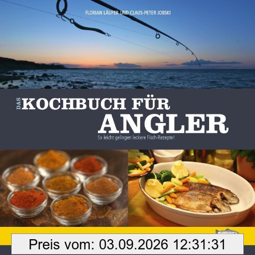 Das Kochbuch für Angler: So leicht gelingen leckere Fischrezepte!