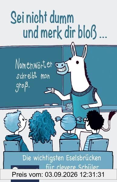 Sei nicht dumm und merk dir bloß....