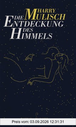 Die Entdeckung des Himmels: Roman