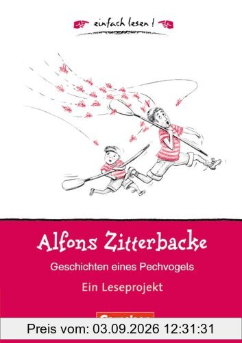 einfach lesen! - Für Lesefortgeschrittene: Niveau 1 - Alfons Zitterbacke - Geschichten eines Pechvogels: Ein Leseprojekt nach dem gleichnamigen ... Holtz-Baumert. Arbeitsbuch mit Lösungen