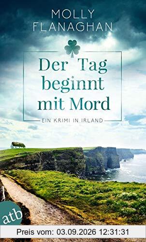 Der Tag beginnt mit Mord: Ein Krimi in Irland (Fiona O'Connor ermittelt, Band 1)