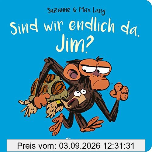 Sind wir endlich da, Jim?: Die perfekte Reiselektüre als handliches Pappbilderbuch zu den Jim-Bestsellern ab 2 Jahren