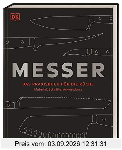 Messer: Das Praxisbuch für die Küche – Material, Schnitte, Anwendung