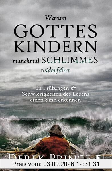 Warum Gottes Kindern manchmal Schlimmes widerfährt