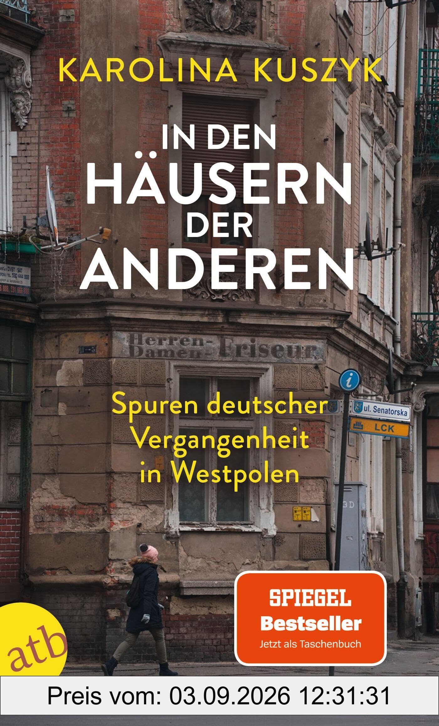 In den Häusern der anderen: Spuren deutscher Vergangenheit in Westpolen