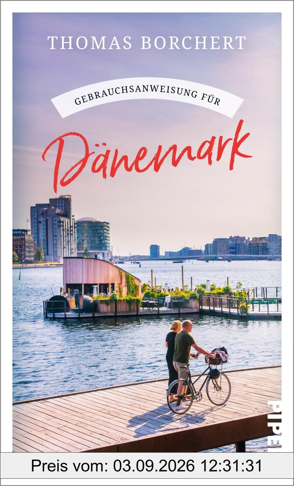 Gebrauchsanweisung für Dänemark: Aktualisierte Neuausgabe 2025. Hygge, Ferienhäuser und Design: der perfekte Begleiter zum beliebtesten skandinavischen Reiseziel