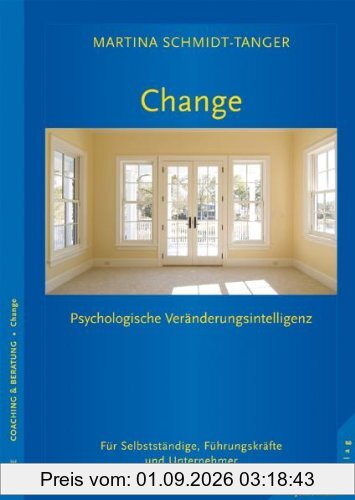 Change - Raum für Veränderung: Sich und andere verändern. Psychologische Veränderungsintelligenz im Business