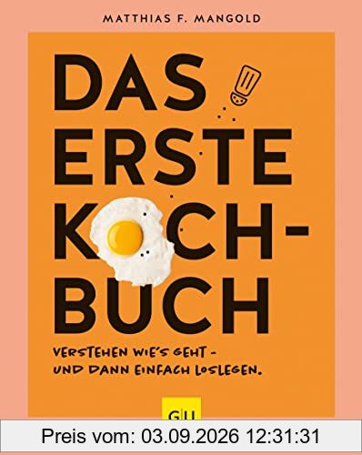 Das erste Kochbuch: Verstehen, wie’s geht – und dann einfach loslegen! (GU Grundkochbücher)