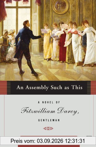 An Assembly Such as This: A Novel of Fitzwilliam Darcy, Gentleman