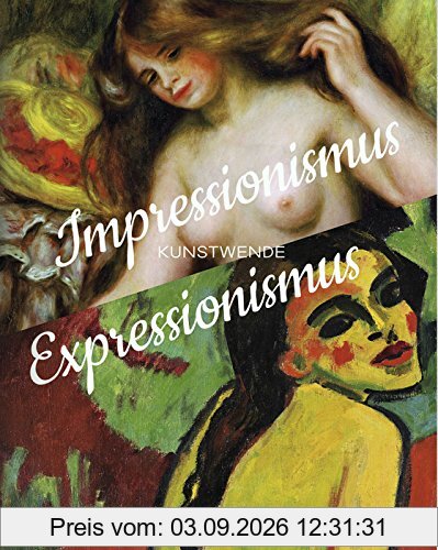 Impressionismus / Expressionismus: Kunstwende